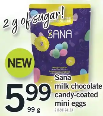 Fortinos SANA MILK CHOCOLATE CANDY-COATED MINI EGGS, 99 G offer