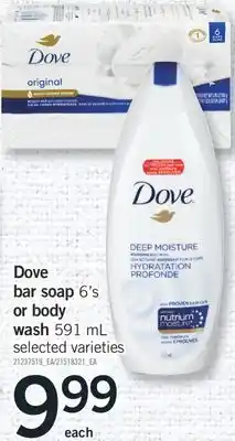 Fortinos DOVE BAR SOAP, 6'S OR BODY WASH, 591 ML offer