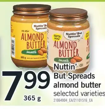 Fortinos NUTTIN' BUT SPREADS ALMOND BUTTER, 365 G offer