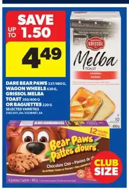 Real Canadian Superstore DARE BEAR PAWS 337/480 G, WAGON WHEELS 630 G, GRISSOL MELBA TOAST 350/400 G OR BAGUETTES 220 G offer