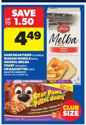 Real Canadian Superstore DARE BEAR PAWS 337/480 G, WAGON WHEELS 630 G, GRISSOL MELBA TOAST 350/400 G OR BAGUETTES 220 G offer