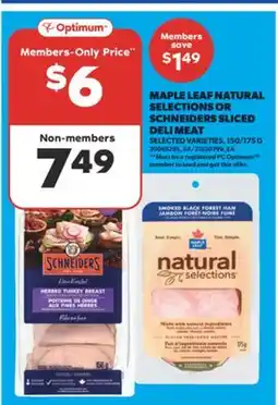 Real Canadian Superstore MAPLE LEAF NATURAL SELECTIONS OR SCHNEIDERS SLICED DELI MEAT, 150/175 G offer