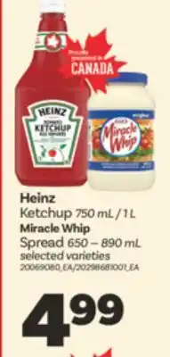 Real Canadian Superstore HEINZ KETCHUP, 750 ML/1 L, MIRACLE WHIP SPREAD, 650-890 ML offer