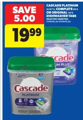 Real Canadian Superstore CASCADE PLATINUM, 51/67' S, COMPLETE, 90' S OR ORIGINAL, 110' S DISHWASHER TABS offer