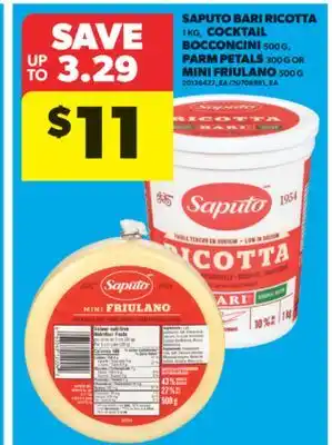 Real Canadian Superstore SAPUTO BARI RICOTTA 1 KG, COCKTAIL BOCCONCINI 500 G, PARM PETALS 300 G OR MINI FRIULANO 500 G offer