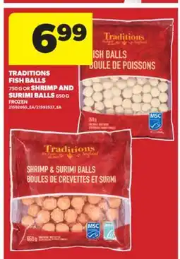 Real Canadian Superstore TRADITIONS FISH BALLS, 750 G OR SHRIMP AND SURIMI BALLS, 650 G offer