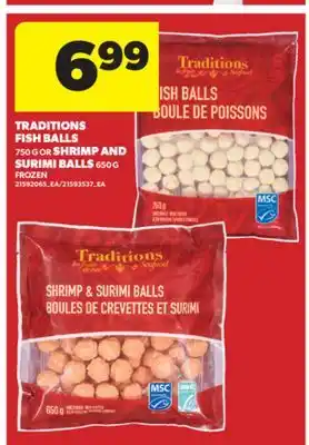 Real Canadian Superstore TRADITIONS FISH BALLS, 750 G OR SHRIMP AND SURIMI BALLS, 650 G offer