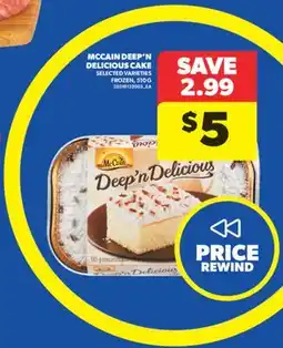 Real Canadian Superstore MCCAIN DEEP'N DELICIOUS CAKE, 510 G offer