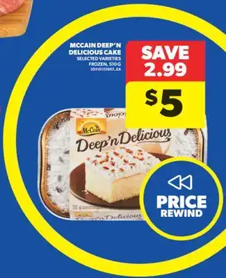 Real Canadian Superstore MCCAIN DEEP'N DELICIOUS CAKE, 510 G offer