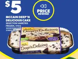 Loblaws MCCAIN DEEP'N DELICIOUS CAKE 510G offer