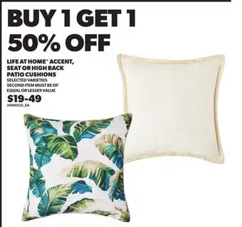 Loblaws LIFE AT HOME ACCENT, SEAT OR HIGH BACK PATIO CUSHIONS offer