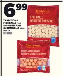 Loblaws TRADITIONS FISH BALLS 750G OR SHRIMP AND SURIMI BALLS 650G offer