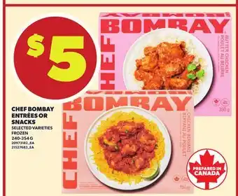 Loblaws CHEF BOMBAY ENTRÉES OR SNACKS, 240-354G offer