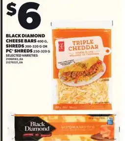 Loblaws BLACK DIAMOND CHEESE BARS 400G, SHREDS 300-320G OR PC SHREDS 250-320G offer