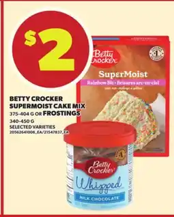 Loblaws BETTY CROCKER SUPERMOIST CAKE MIX 375-404G OR FROSTINGS 340-450G offer