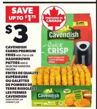 Independent Grocer CAVENDISH FARMS PREMIUM FRIES, 400-750 OR HASHBROWN PATTIES, 600 G offer