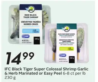 Sobeys IFC Black Tiger Super Colossal Shrimp Garlic & Herb Marinated or Easy Peel offer