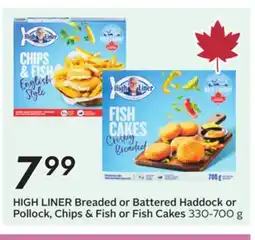 Sobeys HIGH LINER Breaded or Battered Haddock or Pollock, Chips & Fish or Fish Cakes offer