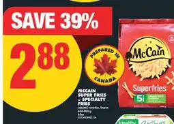 No Frills MCCAIN SUPER FRIES OR SPECIALTY FRIES, 454-800 G offer