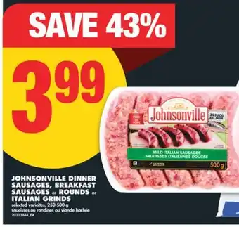 No Frills JOHNSONVILLE DINNER SAUSAGES, BREAKFAST SAUSAGES OR ROUNDS OR ITALIAN GRINDS, 250-500 G offer