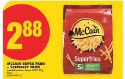 No Frills MCCAIN SUPER FRIES OR SPECIALTY FRIES, 600-750 G offer