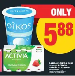 No Frills DANONE OIKOS TUBS 650/750 G OR ACTIVIA DRINKS 8' S YOGURT offer