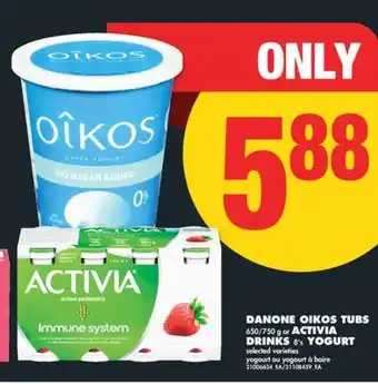 No Frills DANONE OIKOS TUBS 650/750 G OR ACTIVIA DRINKS 8' S YOGURT offer