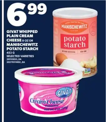 Loblaws GIVAT WHIPPED PLAIN CREAM CHEESE, 8 OZ OR MANISCHEWITZ POTATO STARCH, 453 G offer