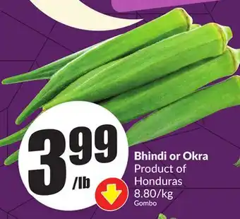 Chalo FreshCo Bhindi or Okra Product of Honduras 8.80/kg offer