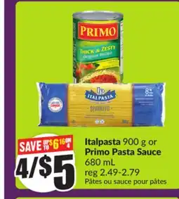 Chalo FreshCo Italpasta 900 g or Primo Pasta Sauce 680 mL offer