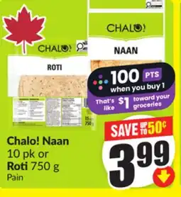 Chalo FreshCo Chalo! Naan 10 pk or Roti 750 g offer