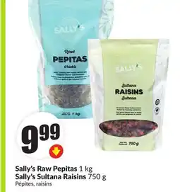 Chalo FreshCo Sally's Raw Pepitas 1 kg Sally's Sultana Raisins 750 g offer