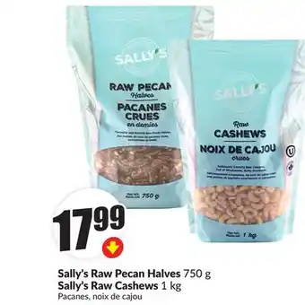 Chalo FreshCo Sally's Raw Pecan Halves 750 g Sally's Raw Cashews 1 kg offer