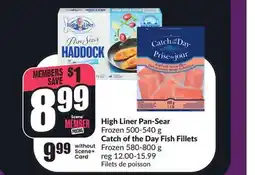 Chalo FreshCo High Liner Pan-Sear Frozen 500-540 g Catch of the Day Fish Fillets Frozen 580-800 g offer