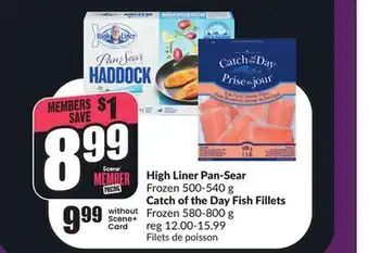 Chalo FreshCo High Liner Pan-Sear Frozen 500-540 g Catch of the Day Fish Fillets Frozen 580-800 g offer