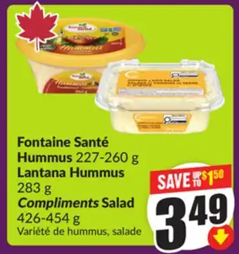 Chalo FreshCo Fontaine Santé Hummus 227-260 g Lantana Hummus 283 g Compliments Salad 426-454 g offer