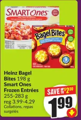 Chalo FreshCo Heinz Bagel Bites 198 g Smart Ones Frozen Entrées 255-283 g offer