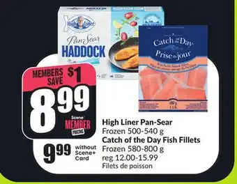 FreshCo High Liner Pan-Sear Frozen 500-540 g Catch of the Day Fish Fillets Frozen 580-800 g offer