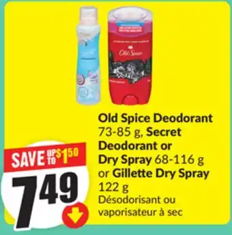 FreshCo Old Spice Deodorant 73-85 g, Secret Deodorant or Dry Spray 68-116 g or Gillette Dry Spray 122 g offer