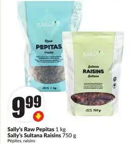 FreshCo Sally's Raw Pepitas 1 kg Sally's Sultana Raisins 750 g offer