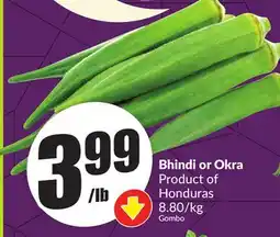 FreshCo Bhindi or Okra Product of Honduras 8.80/kg offer