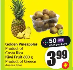 FreshCo Golden Pineapples Product of Costa Rica Kiwi Fruit 600 g Product of Greece offer