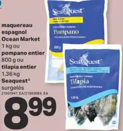 L'Intermarché MAQUEREAU ESPAGNOL OCEAN MARKET, 1 KG OU POMPANO ENTIER, 800 G OU TILAPIA ENTIER, 1,36 KG SEAQUEST offer