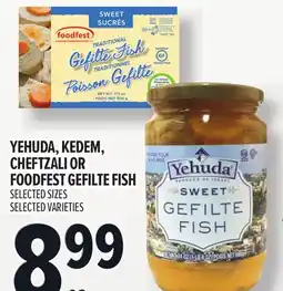 Metro YEHUDA, KEDEM, CHEFTZALI OR FOODFEST GEFILTE FISH offer