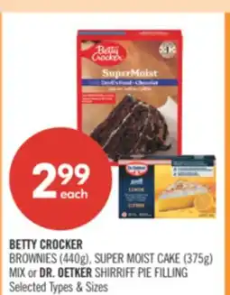 Shoppers Drug Mart BETTY CROCKER BROWNIE (440g), SUPER MOIST CAKE (375g) MIX or DR. OETKER SHIRRIFF PIE FILLING offer