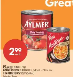 Shoppers Drug Mart PC WHITE TUNA (170g), AYLMER CANNED TOMATOES (540mL - 796mL) or TIM HORTONS SOUP (540mL) offer