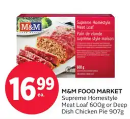 Rexall M&M FOOD MARKET Supreme Homestyle Meat Loaf 600g or Deep Dish Chicken Pie 907g offer