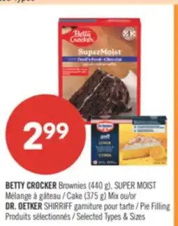 Pharmaprix BETTY CROCKERS BROWNIES (440g), SUPER MOIST CAKE (375g) MIX or DR. OETKER SHIRRIFF PIE FILLING offer