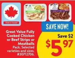 Walmart Great Value Fully Cooked Chicken or Beef Strips or Meatballs Pack offer