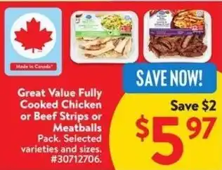 Walmart Great Value Fully Cooked Chicken or Beef Strips or Meatballs Pack offer